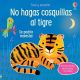 LIBRO NO HAGAS COSQUILLAS AL TIGRE